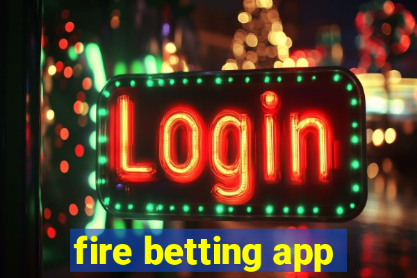 fire betting app