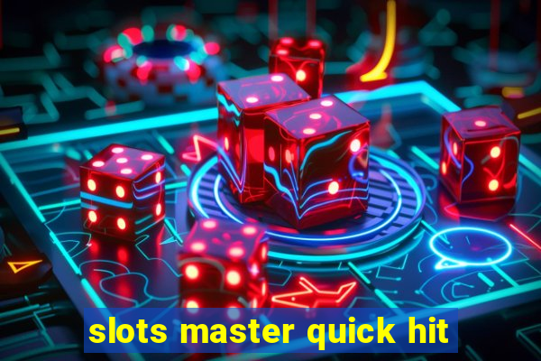 slots master quick hit