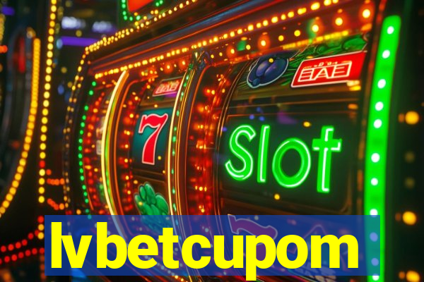 lvbetcupom