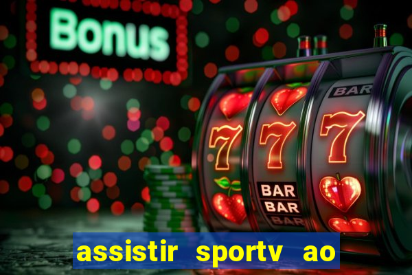 assistir sportv ao vivo agora