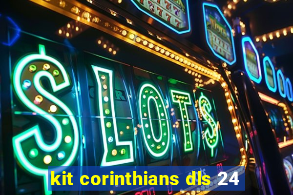 kit corinthians dls 24