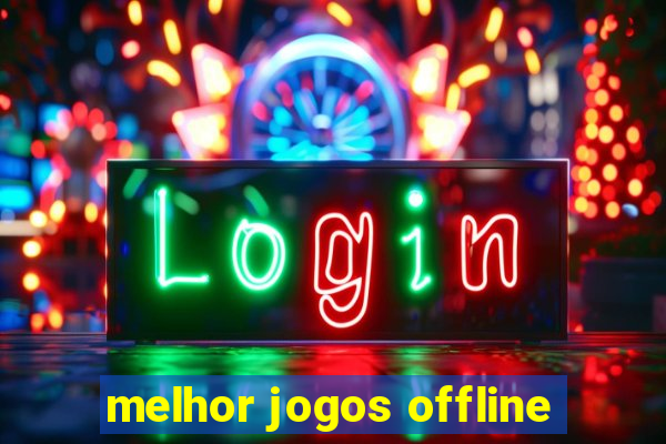 melhor jogos offline