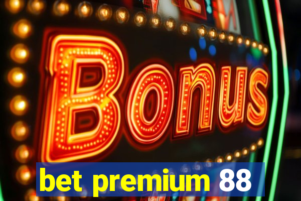 bet premium 88