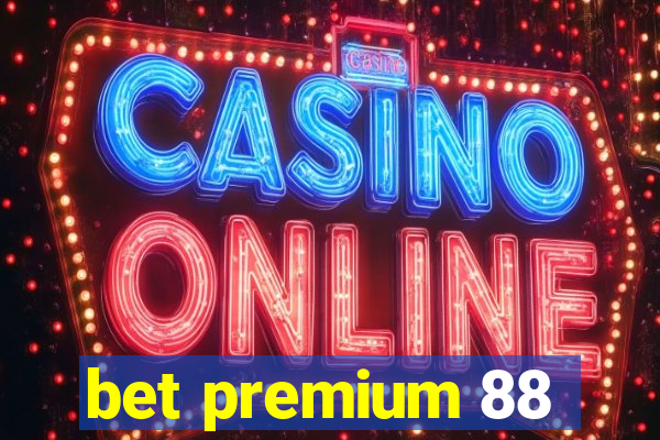 bet premium 88