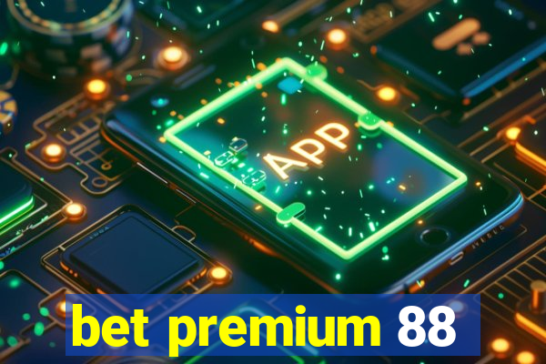 bet premium 88