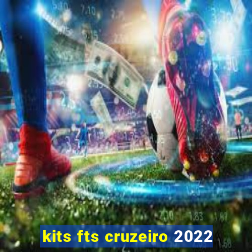 kits fts cruzeiro 2022