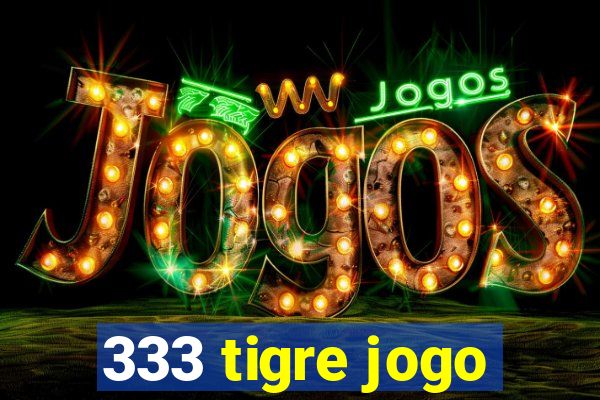 333 tigre jogo