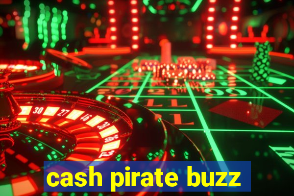 cash pirate buzz