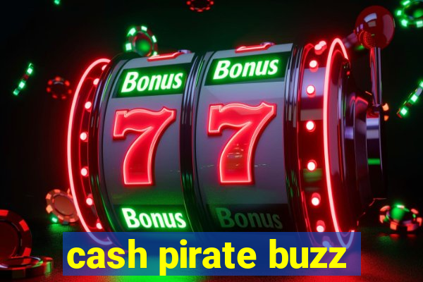 cash pirate buzz