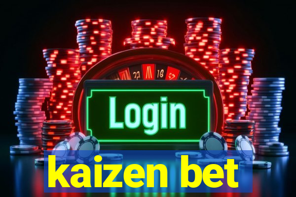 kaizen bet