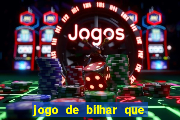 jogo de bilhar que ganha dinheiro