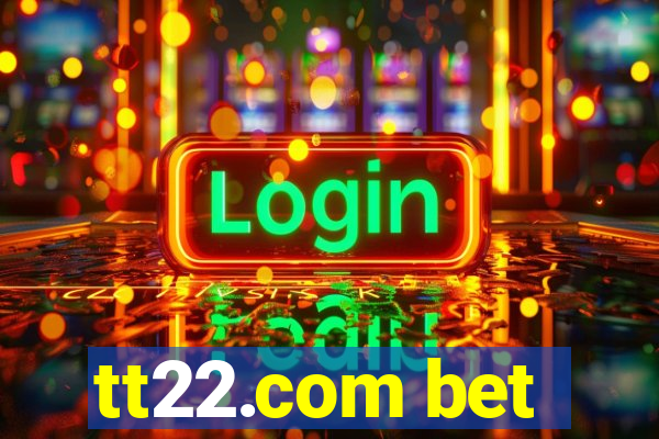 tt22.com bet