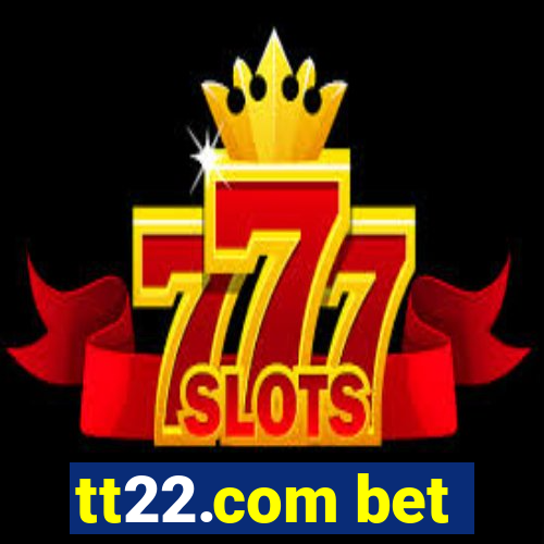 tt22.com bet