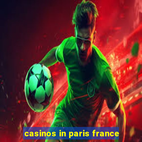 casinos in paris france