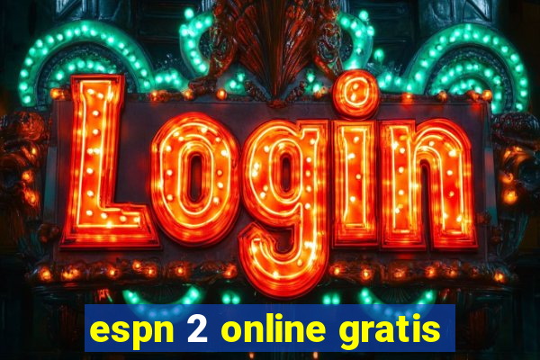 espn 2 online gratis