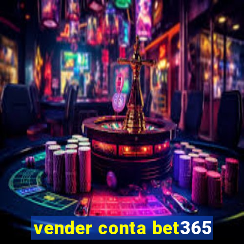 vender conta bet365