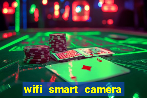 wifi smart camera easy to achieve real time remote viewing