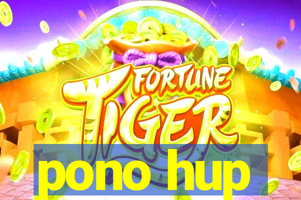 pono hup