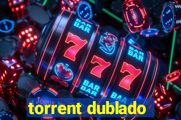 torrent dublado