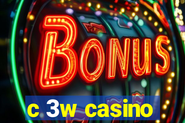 c 3w casino