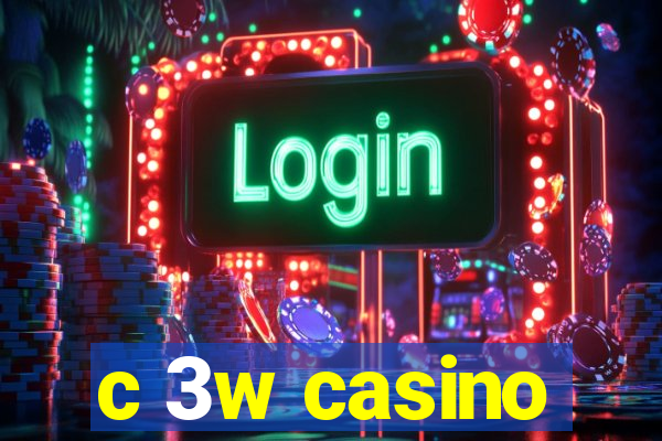 c 3w casino