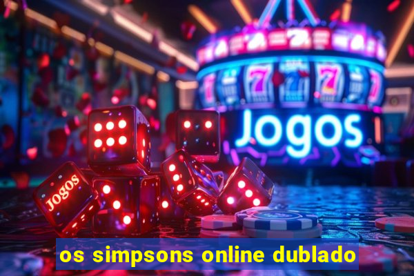 os simpsons online dublado