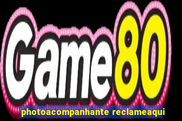 photoacompanhante reclameaqui