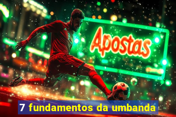 7 fundamentos da umbanda