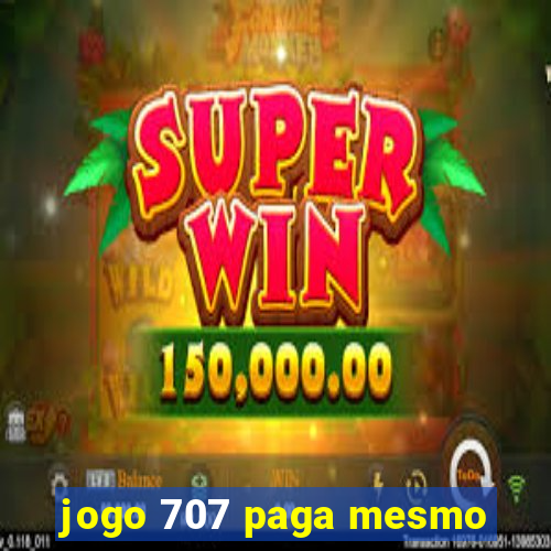 jogo 707 paga mesmo