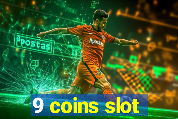 9 coins slot