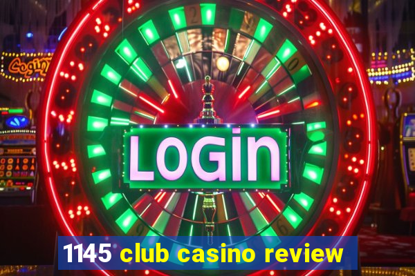 1145 club casino review