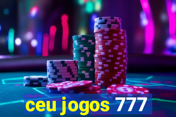 ceu jogos 777