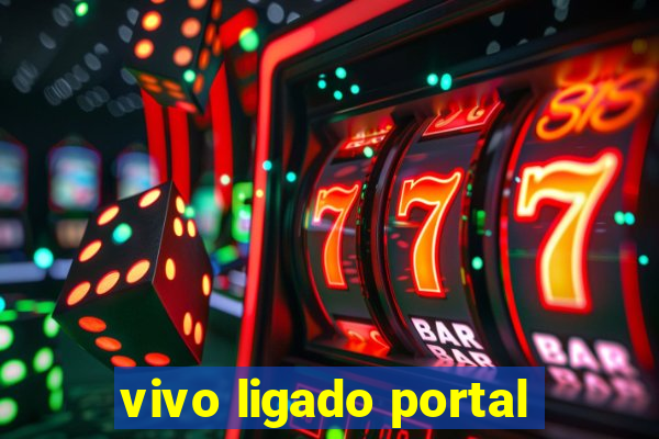 vivo ligado portal