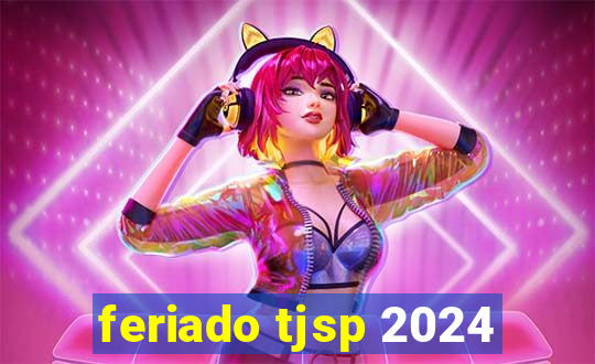 feriado tjsp 2024