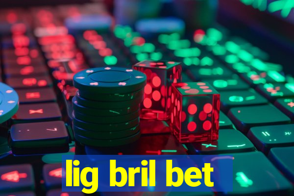 lig bril bet