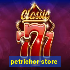 petrichor store