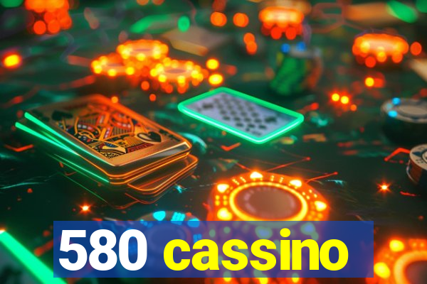 580 cassino