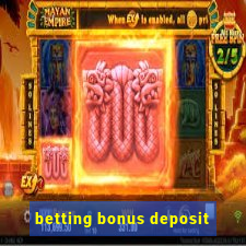 betting bonus deposit