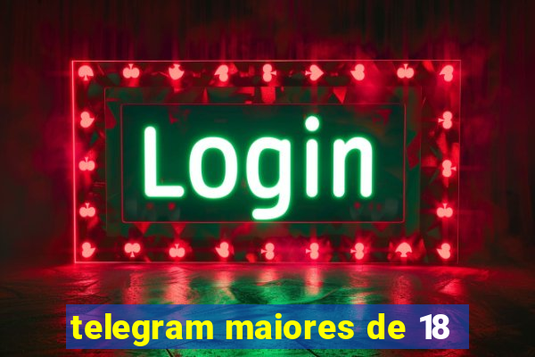 telegram maiores de 18