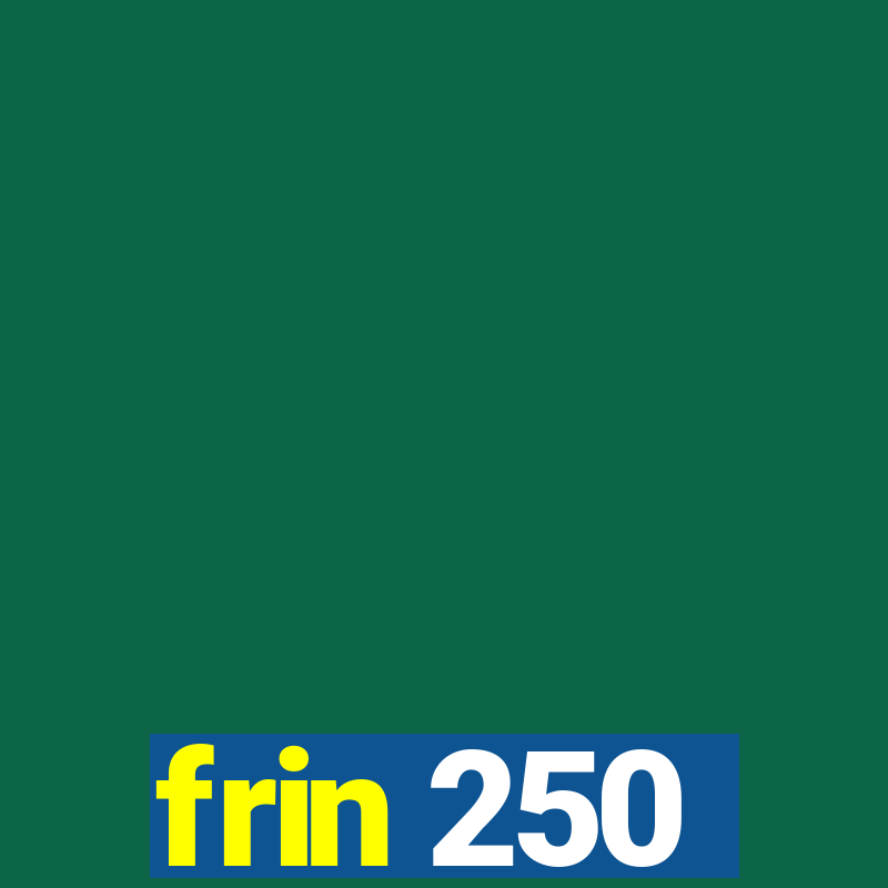 frin 250