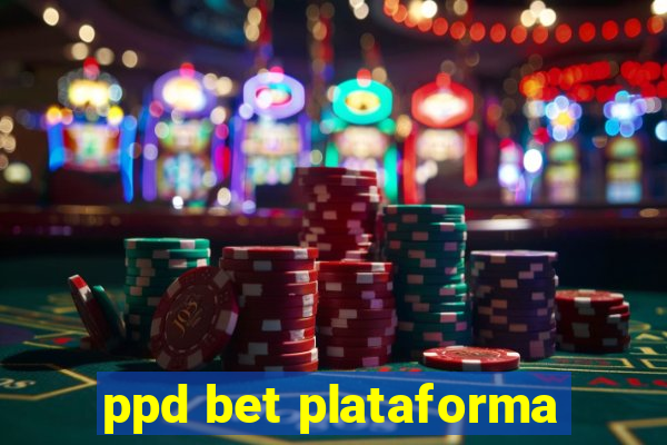 ppd bet plataforma