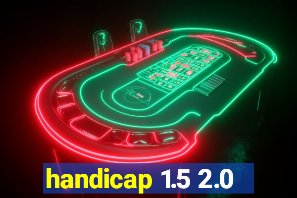 handicap 1.5 2.0