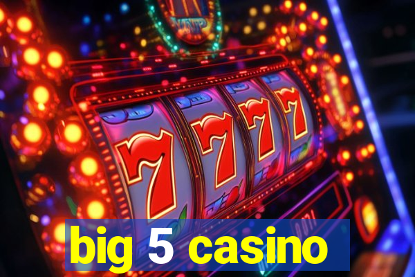 big 5 casino