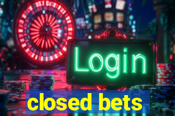 closed bets