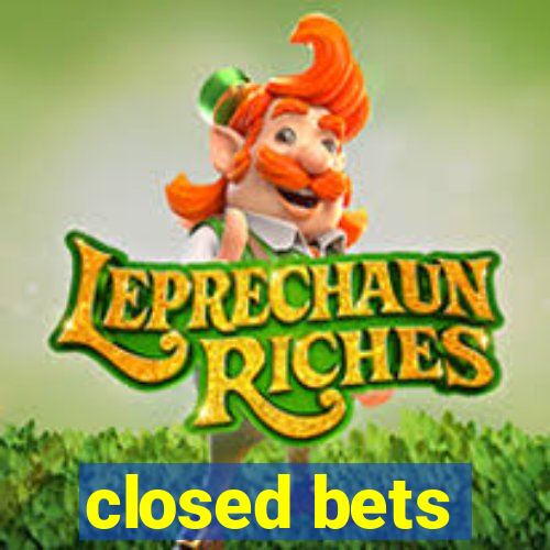 closed bets