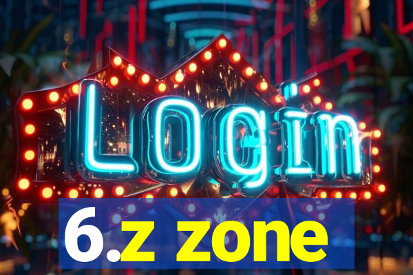 6.z zone