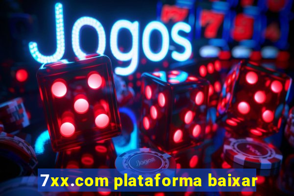 7xx.com plataforma baixar