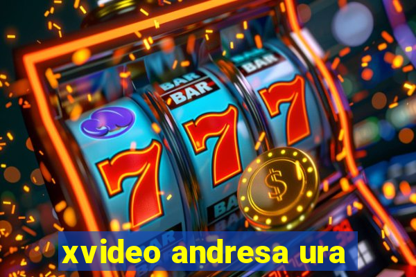 xvideo andresa ura