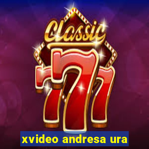 xvideo andresa ura