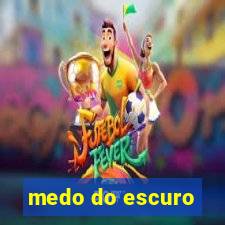 medo do escuro